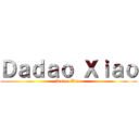 Ｄａｄａｏ Ｘｉａｏ (Dadao Xiao)