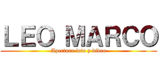 ＬＥＯ ＭＡＲＣＯ (Apertura foto y video)