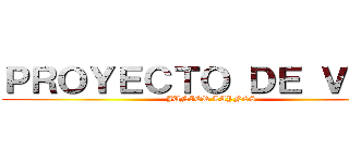 ＰＲＯＹＥＣＴＯ ＤＥ ＶＩＤＡ (JUNIOR LAYNES)