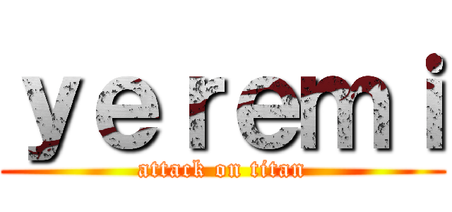 ｙｅｒｅｍｉ (attack on titan)