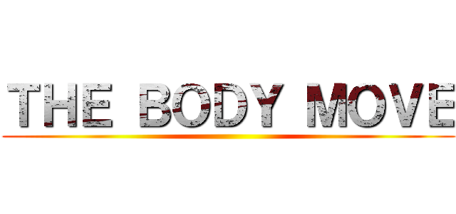 ＴＨＥ ＢＯＤＹ ＭＯＶＥ ()