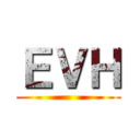 ＥＶＨ ()