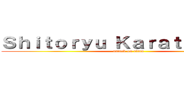 Ｓｈｉｔｏｒｙｕ Ｋａｒａｔｅ Ｃｌｕｂ (attack on titan)