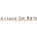 Ａｔｔａｃｋ Ｏｎ Ａｚｉｚａ (attack on Tunisia)