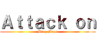 Ａｔｔａｃｋ ｏｎ (Bing Maps)