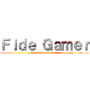 Ｆｉｄｅ Ｇａｍｅｒ (attack on master)