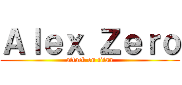 Ａｌｅｘ Ｚｅｒｏ (attack on titan)