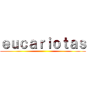 ｅｕｃａｒｉｏｔａｓ ()