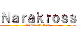Ｎａｒａｋｒｏｓｓ (Release the Mind)