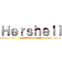Ｈｅｒｓｈｅｌｌ (Chaser)