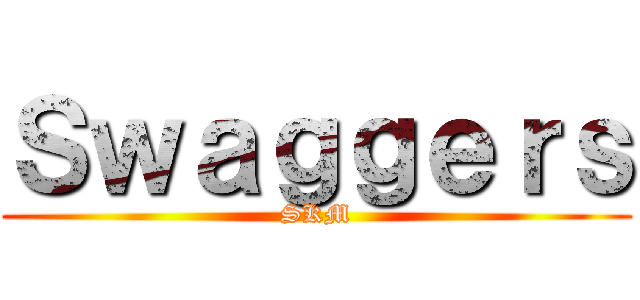 Ｓｗａｇｇｅｒｓ (SKM)