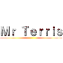 Ｍｒ Ｔｅｒｒｉｓ ()