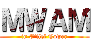 ＭＷＡＭ (in Eiffel Tower)