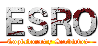 ＥＳＲＯ (Copiadoras y Servicios)