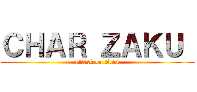 ＣＨＡＲ ＺＡＫＵ  (attack on titan)