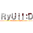 ＲｙＵ！！：Ｄ (Evolucion RyU)