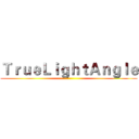 ＴｒｕｅＬｉｇｈｔＡｎｇｌｅ ()