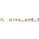 Ｋ． Ｄｒａｘ＿ａｎｄ＿ｅｄｉｔ１８ (K. Drax_and_edit18 )
