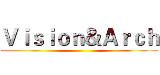 Ｖｉｓｉｏｎ＆Ａｒｃｈ ()