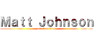 Ｍａｔｔ Ｊｏｈｎｓｏｎ (attack on titan)