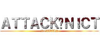 ＡＴＴＡＣＫ♥ＮＩＣＴ (No TITAN)