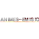 ＡＮＩＭＥＳ－ＥＭＩＳＩＯＮ (100% informados)