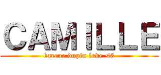 ＣＡＭＩＬＬＥ (barrue dupin love <3)