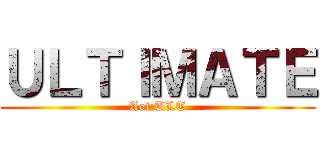 ＵＬＴＩＭＡＴＥ (Aot:ULT)