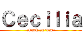 Ｃｅｃｉｌｉａ (attack on titan)