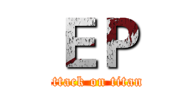 ＥＰ (attack on titan)