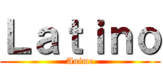 Ｌａｔｉｎｏ (Anime)