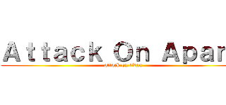 Ａｔｔａｃｋ Ｏｎ Ａｐａｎｇ (attack on titan)