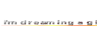 Ｉ'ｍ ｄｒｅａｍｉｎｇ ａ ｇｉｒｌ ｒｏｃｋ ｍｙ ｗｏｒｌｄ ()