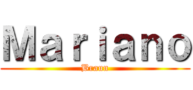 Ｍａｒｉａｎｏ (Braun)