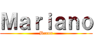 Ｍａｒｉａｎｏ (Braun)