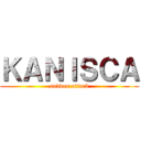ＫＡＮＩＳＣＡ (sudden attack)