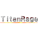 ＴｉｔａｎＲａｇｅ ( チタン酸塩)