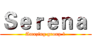 Ｓｅｒｅｎａ  (Amazing group 1)