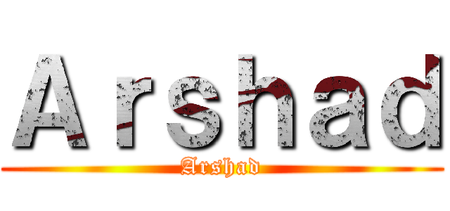Ａｒｓｈａｄ (Arshad)