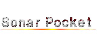 Ｓｏｎａｒ Ｐｏｃｋｅｔ  ()