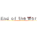 Ｅｎｄ ｏｆ ｔｈｅ Ｗｏｒｌｄ (SEKAI NO OWARI)