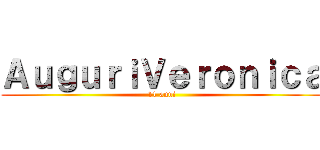 ＡｕｇｕｒｉＶｅｒｏｎｉｃａ (11 anni)