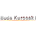Ｂｕｄａ Ｋｕｒｏｓａｋｉ (ah, i don't have any idea what i'm doing)