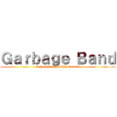 Ｇａｒｂａｇｅ Ｂａｎｄ (Copyright © MSAR Team44)