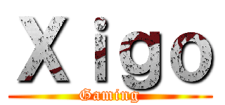 Ｘｉｇｏ (Gaming)