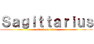 Ｓａｇｉｔｔａｒｉｕｓ (attack on titan)