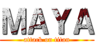 ＭＡＹＡ (attack on titan)