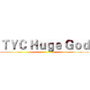ＴＹＣ Ｈｕｇｅ Ｇｏｄ ()