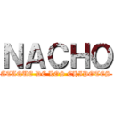 ＮＡＣＨＯ (ATAQUE DE LOS CHIPOTES)