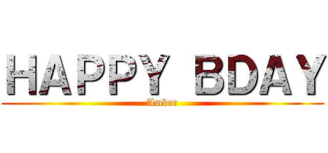 ＨＡＰＰＹ ＢＤＡＹ (Amber)